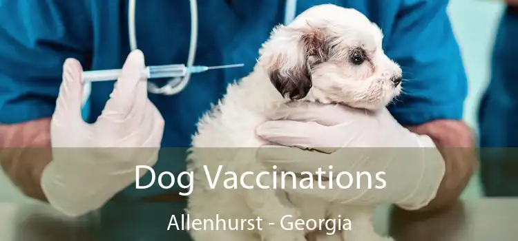 Dog Vaccinations Allenhurst - Georgia