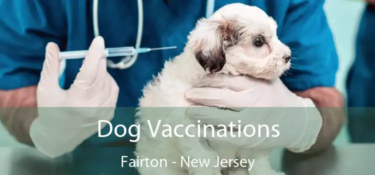 Dog Vaccinations Fairton - New Jersey