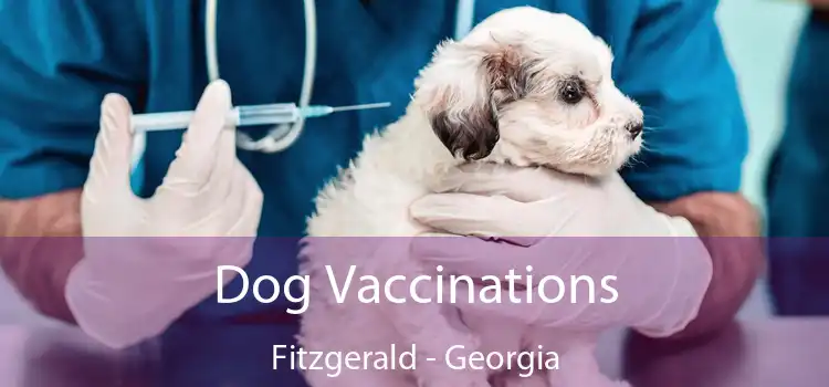 Dog Vaccinations Fitzgerald - Georgia